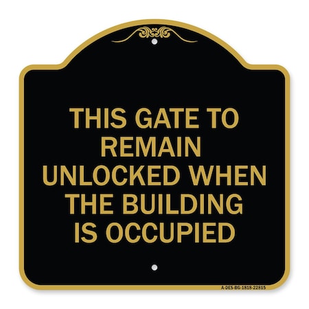 This Gate To Remain Unlocked When The Building Is Occupied Heavy-Gauge Aluminum Sign